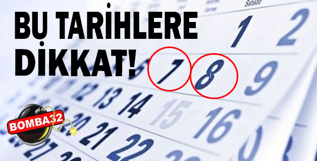 BU TARİHLERE DİKKAT !