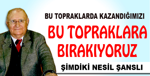 Bu topraklarda Kazandığımızı bu Topraklarda bırakıyoruz 