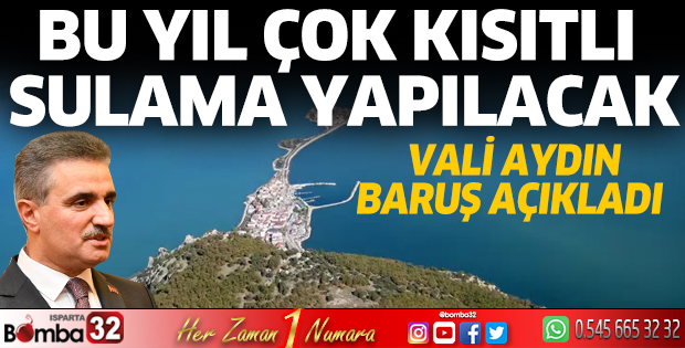 Bu yıl çok kısıtlı sulama yapılacak