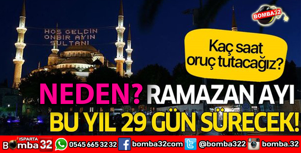 BU YIL RAMAZAN NEDEN 29 GÜN KAÇ SAAT ORUÇ TUTACAĞIZ?
