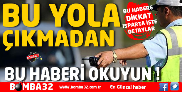 BU YOLA ÇIKMADAN BU HABERİ OKUYUN  