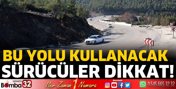Bu yolu kullanacak sürücüler dikkat