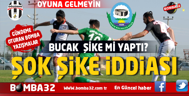 BUCAK SERİK MAÇINDA  ŞİKE İDDİASI