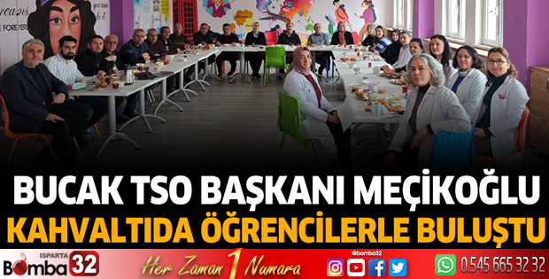BUCAK TSO başkanı Meçkoğlu kahvaltıda öğrencilerle buluştu