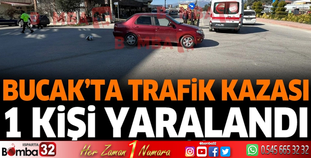 Bucak'ta trafik kazası 1 kişi yaralandı.