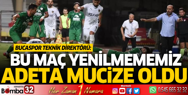 Bucaspor Teknik Direktörü: Yenilmememiz adeta mucize oldu