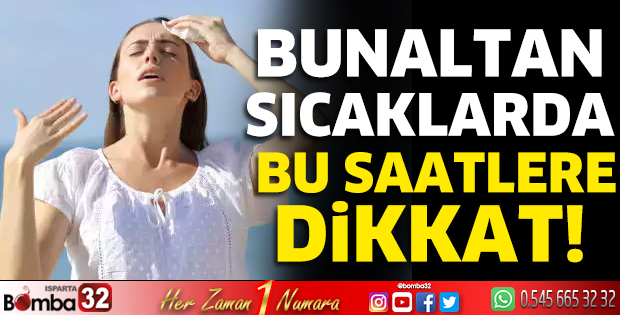 Bunaltan sıcaklarda bunlara dikkat