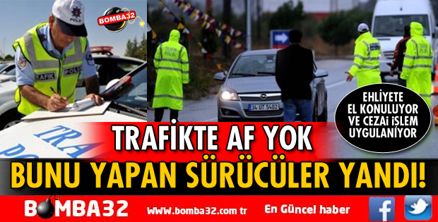 BUNU YAPAN SÜRÜCÜLER YANDI! AF YOK MİLYONLARCA EHLİYETE EL KONULDU