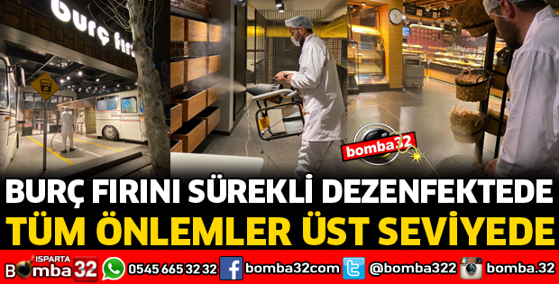 BURÇ FIRINI HER GÜN DEZENFEKTE EDİLİYOR