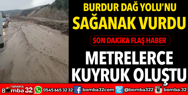 BURDUR DAĞ YOLU'NU SAĞANAK VURDU