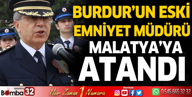 Burdur Emniyet Müdürü Malatya'ya atandı