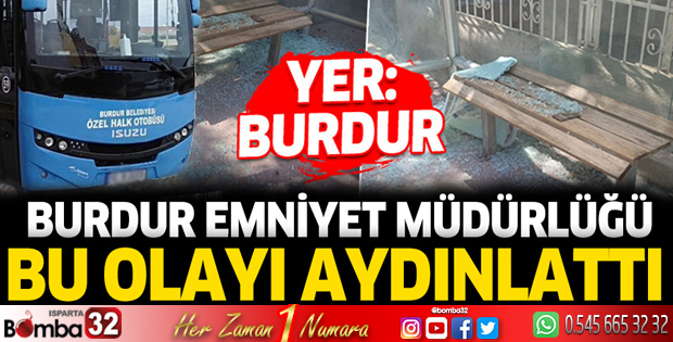 Burdur İl Emniyet Müdürlüğü bu olayı aydınlattı