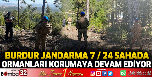 Burdur Jandarma ekipleri 7/24 sahada ormanları koruyor