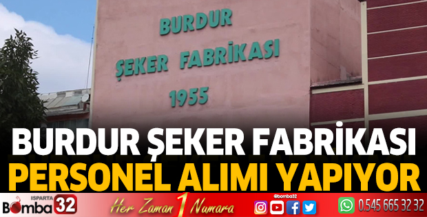 Burdur Şeker Fabrikası Personel alımı yapıyor
