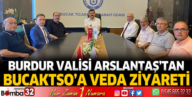 Burdur Valisi Ali Arslantaş’tan Bucaktso’ya veda ziyareti