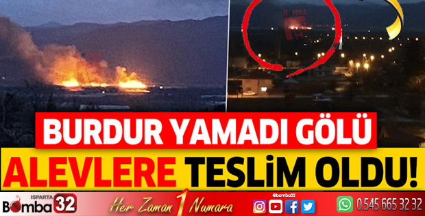 Burdur Yamadı Gölü alevlere teslim oldu!