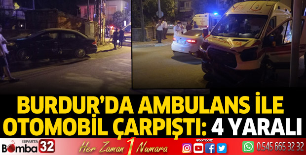 Burdur’da ambulans ile otomobil çarpıştı: 4 yaralı