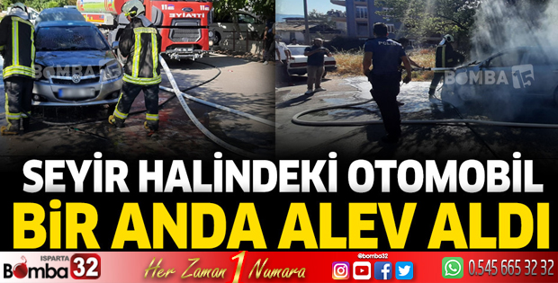 Burdur’da seyir halinde ki otomobil bir anda alev aldı
