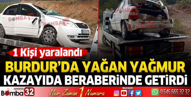 Burdur’da yağmur kazayı beraberinde getirdi