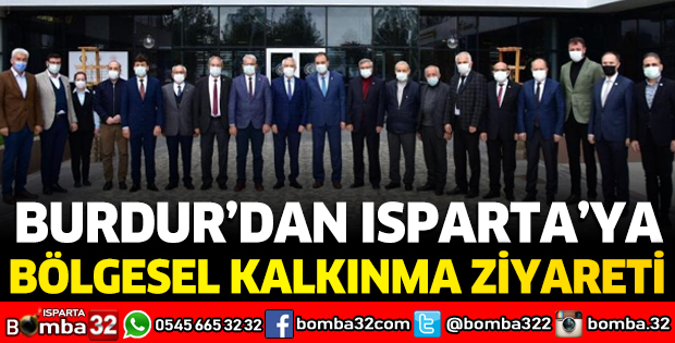 BURDUR’DAN ISPARTA’YA BÖLGESEL KALKINMA ZİYARETİ