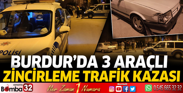 Burdur'da 3 araçlı zincirleme trafik kazası