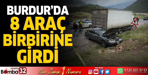 Burdur'da 8 araç birbirine girdi