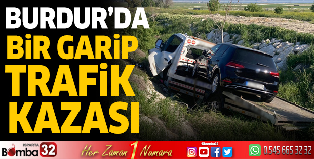 Burdur'da bir garip trafik kazası