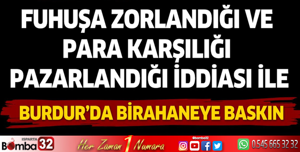 Burdur'da birahaneye fuhuş baskını