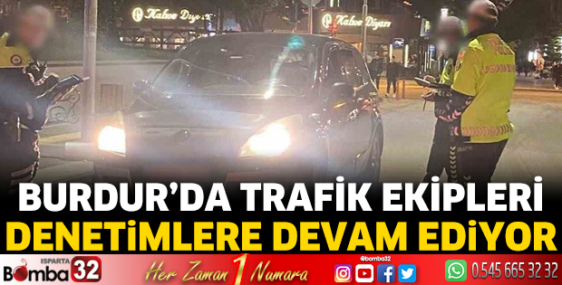 Burdur'da denetimler devam ediyor