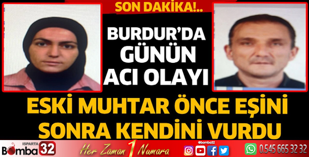 Burdur'da eski muhtar önce eşini sonra kendisini vurdu