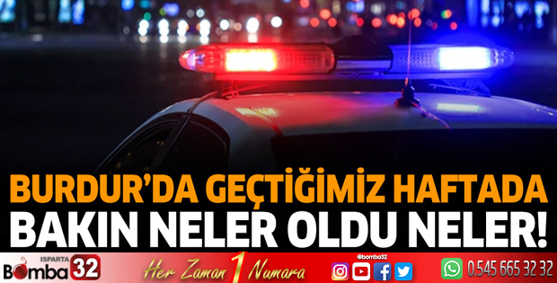 Burdur'da geçtiğimiz haftada bakın neler oldu neler!