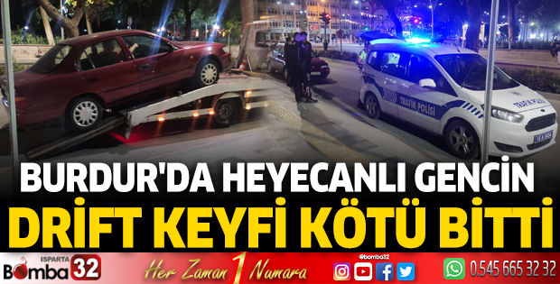 Burdur'da heyecanlı gencin drift keyfi kötü bitti