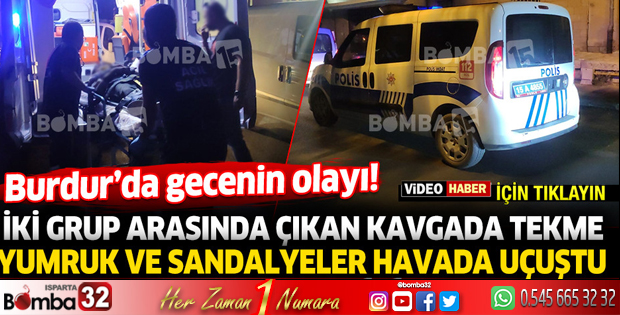 Burdur'da iki gup arasında çıkan kavgada 1 kişi yaralandı