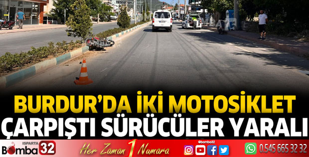 Burdur'da iki motosiklet çarpıştı sürücüler yaralı