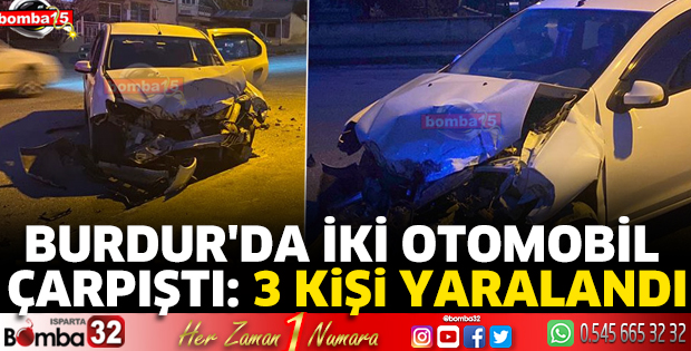 Burdur'da iki otomobil çarpıştı 3 yaralı