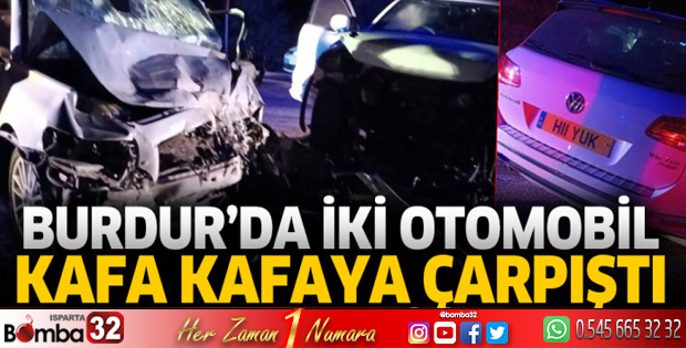 Burdur'da iki otomobil kafa kafaya çarpıştı 1 ölü 2 yaralı