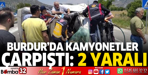 Burdur'da kamyonetler çarpıştı: 2 yaralı