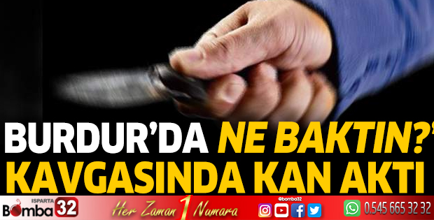 Burdur'da kan aktı