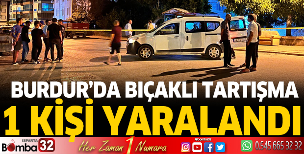 Burdur'da kanlı gece 1 kişi yaralandı