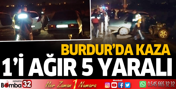 Burdur'da kaza: 1'i ağır 5 yaralı