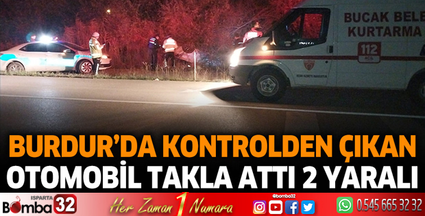 Burdur'da kontrolden çıkan otomobil takla attı 2 yaralı