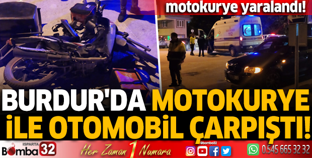 Burdur'da motokurye ile otomobil çarpıştı!