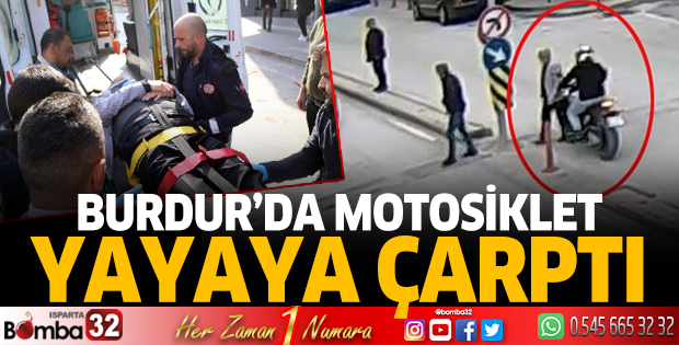 Burdur'da motosiklet yayaya çarptı