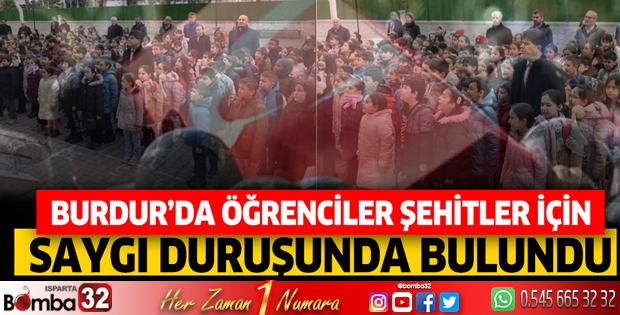 Burdur'da öğrenciler şehitler için saygı duruşunda bulundu