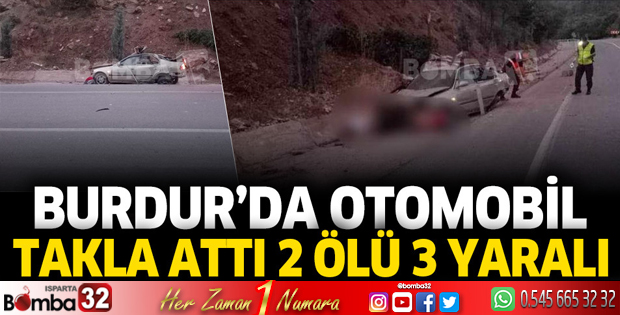 Burdur'da otomobil takla attı 2 ölü 3 yaralı