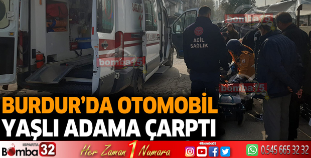 Burdur'da otomobil yaşlı adama çarptı