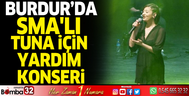 Burdur'da SMA'lı Tuna için yardım konseri
