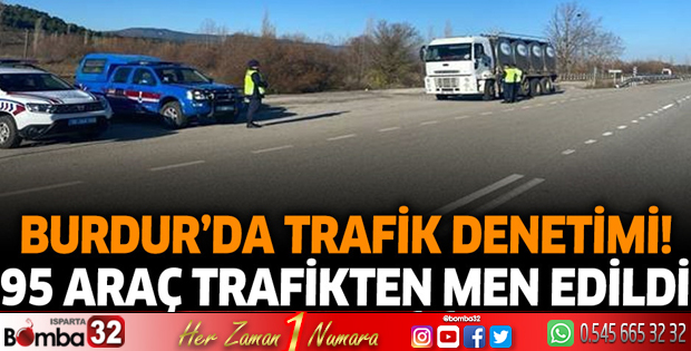 Burdur'da trafik denetimi! 95 araç trafikten men edildi