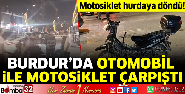Burdur'da trafik kazası! Motosiklet hurdaya döndü