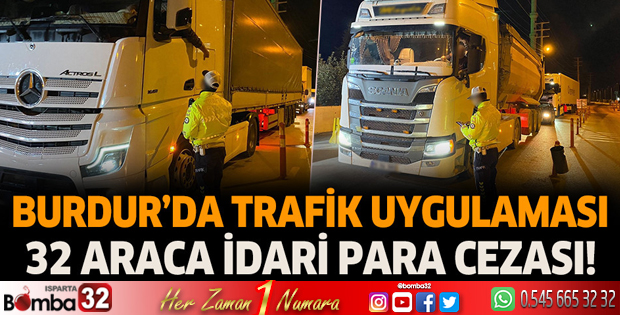 Burdur'da trafik uygulaması toplam 32 araca idari para cezası